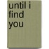 Until I Find You