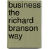 Business The Richard Branson Way