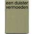 Een duister vermoeden