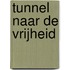 Tunnel naar de vrijheid