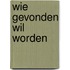 Wie gevonden wil worden