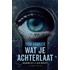 Wat je achterlaat