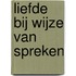 Liefde bij wijze van spreken