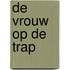 De vrouw op de trap