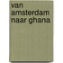 Van Amsterdam naar Ghana