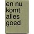 En nu komt alles goed