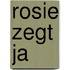 Rosie zegt ja