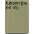 Tussen jou en mij