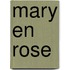 Mary en Rose