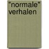 "Normale" verhalen