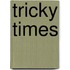 Tricky times