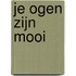 Je ogen zijn mooi