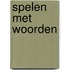 SPELEN MET WOORDEN