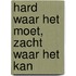 Hard waar het moet, zacht waar het kan