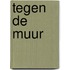 Tegen De Muur