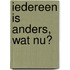 Iedereen is anders, wat nu?