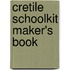Cretile Schoolkit Maker's book