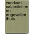 Voorkom calamiteiten en ongevallen thuis