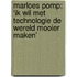 Marloes Pomp: ‘Ik wil met technologie de wereld mooier maken’