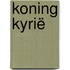 Koning Kyrië