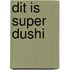 Dit is Super Dushi